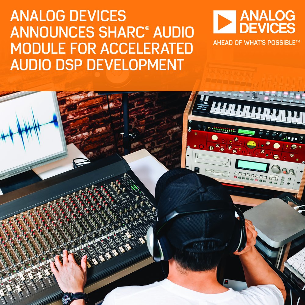 Avec la nouvelle plateforme SHARC&reg; Audio Module, Analog Devices accélère le développement de projets audio pilotés par un processeur de signal numérique